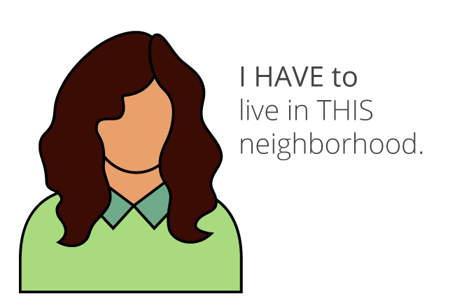 Illustration of woman and words "I HAVE to live in this neighborhood."