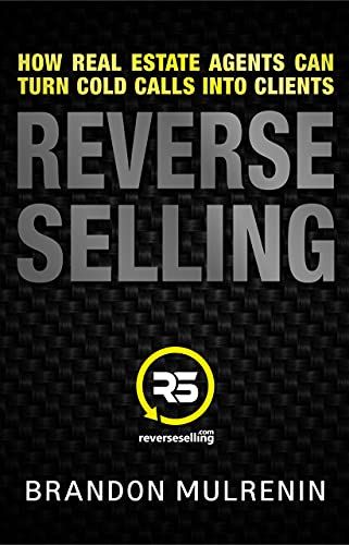 The cover of Reverse Selling: How Real Estate Agents Can Turn Cold Calls into Clients by Brandon Mulrenin