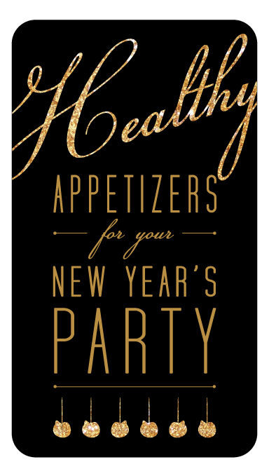 Words "Healthy Appetizers for Your New Year's Party" in gold on a black background