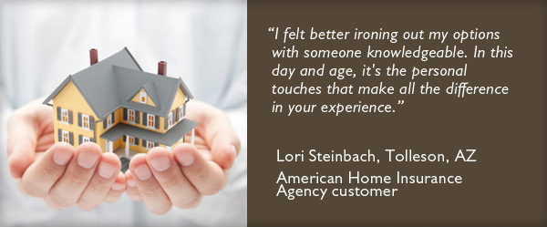 Review from American Home Insurance Agency customer: "I felt better ironing out my options with someone knowledgeable. In this day and age, it's the personal touches that make all the difference in your experience."