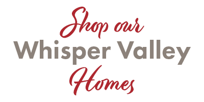 Shop our Whisper Valley homes
